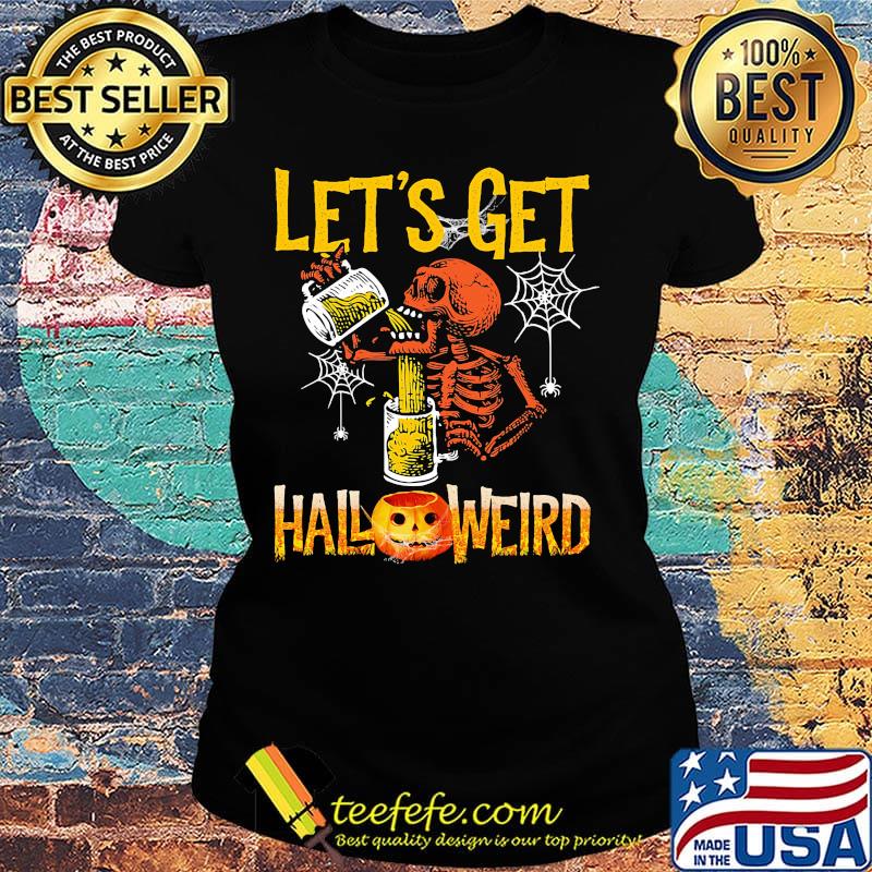 Halloween skeleton drink beer let's get s Ladies tee Halloween skeleton drink beer let's get s Ladies tee