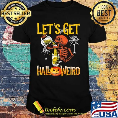 Halloween skeleton drink beer let's get shirt