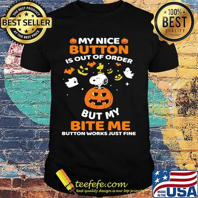 Halloween snoopy and woodstock my nice button is out of order but my bite me button works just fine pumpkin shirt