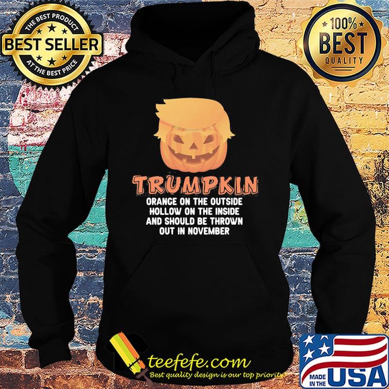 Halloween Trumpkin orance on the outside hollow on the inside and should be thrown out in november s Hoodie Halloween Trumpkin orance on the outside hollow on the inside and should be thrown out in november s Hoodie