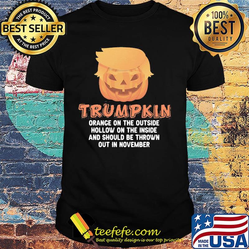 Halloween Trumpkin orance on the outside hollow on the inside and should be thrown out in november shirt