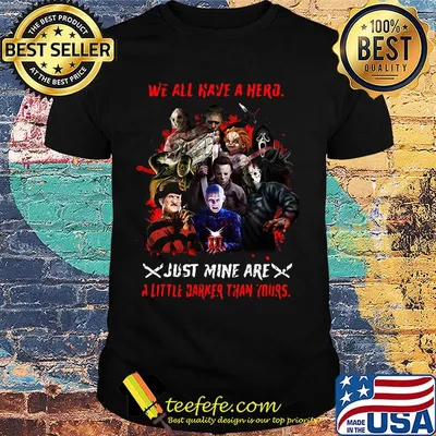 Halloween we all have a hero just mine are a little darker than yours shirt