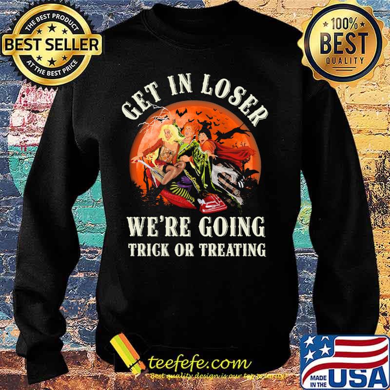 Halloween witch get in loser we're going trick or treating moon s Sweater Halloween witch get in loser we're going trick or treating moon s Sweater