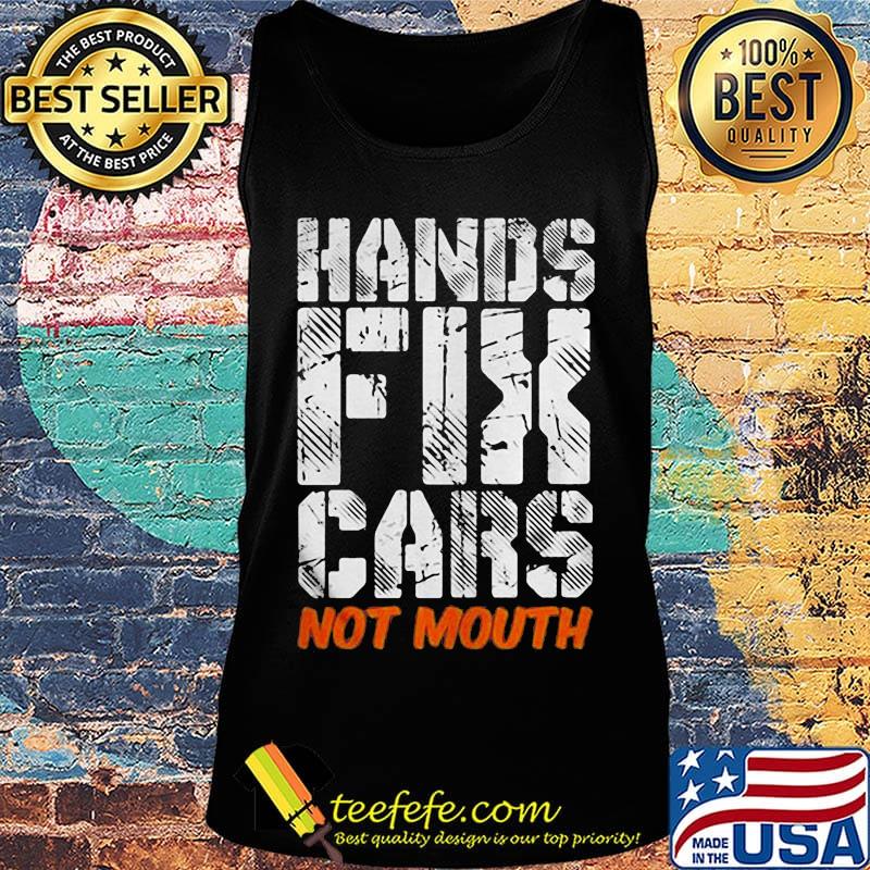Hands fix cars not mouth s Tank top Hands fix cars not mouth s Tank top