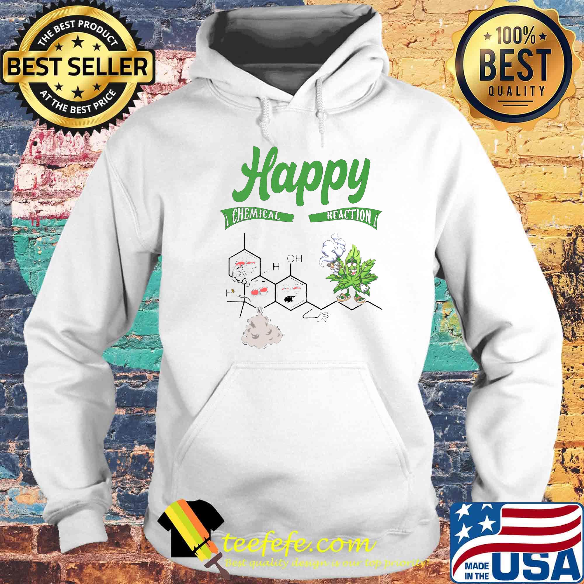 HAPPY CHEMICAL REACTION WEED SHIRT Hoodie HAPPY CHEMICAL REACTION WEED SHIRT Hoodie