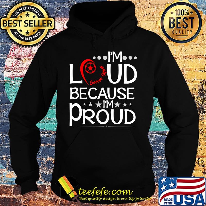 Heart soccer mom I'm loud because I'm proud s Hoodie Heart soccer mom I'm loud because I'm proud s Hoodie