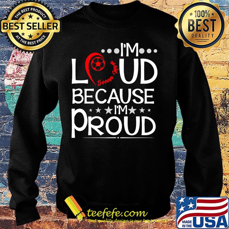 Heart soccer mom I'm loud because I'm proud s Sweater Heart soccer mom I'm loud because I'm proud s Sweater