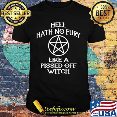 Hell Hath No Fury Like A Pissed Off Witch Cheeky Witch Shirt