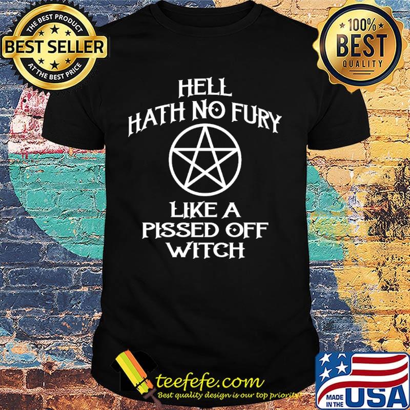 Hell Hath No Fury Like A Pissed Off Witch Cheeky Witch Shirt Hell Hath No Fury Like A Pissed Off Witch Cheeky Witch Shirt