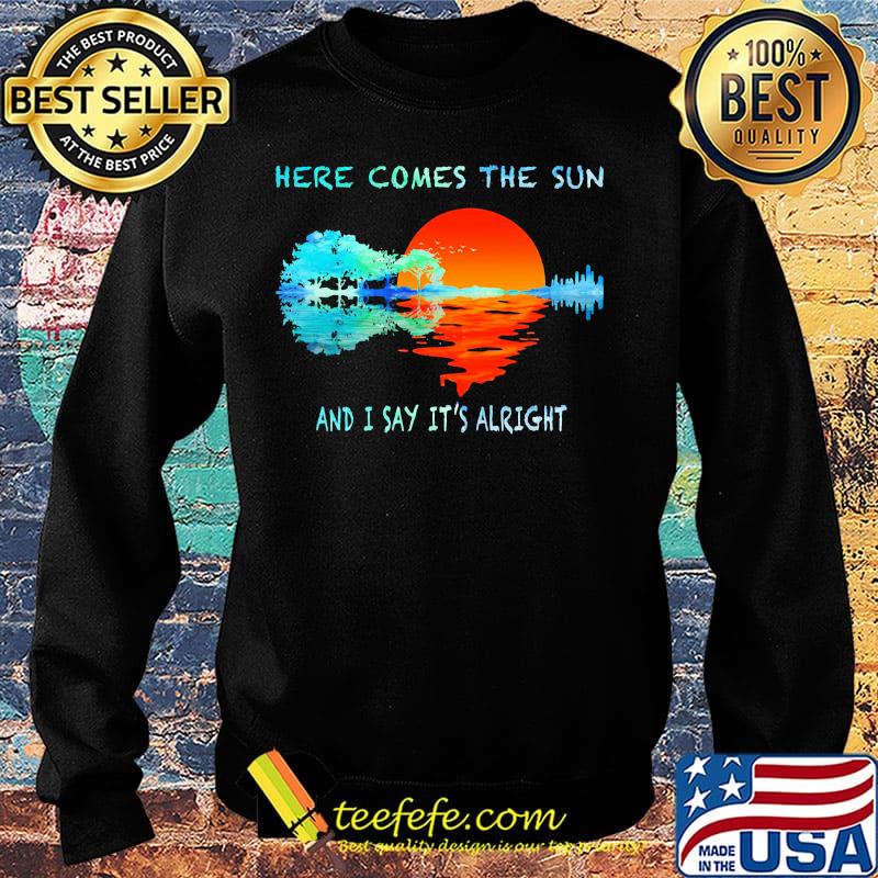 Here Comes The Sun And I Stay It's Alright Tree Rive Shirt Sweater Here Comes The Sun And I Stay It's Alright Tree Rive Shirt Sweater