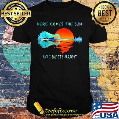 Here Comes The Sun And I Stay It's Alright Tree Rive Shirt