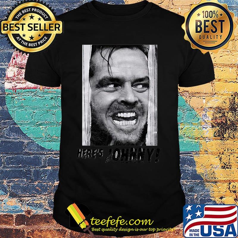 Here's johnny face picture shirt Here's johnny face picture shirt