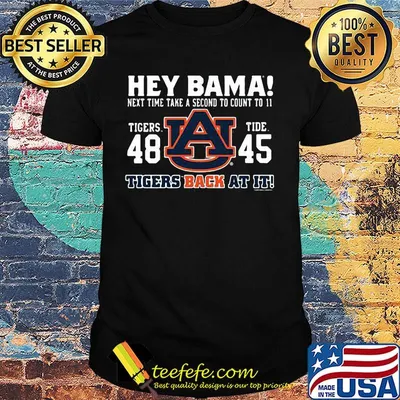 Hey bama next time take a second to count to it tigers back at it shirt