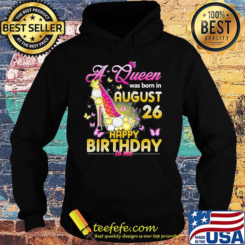 High heels butterflies a queen was born in august 26 happy birthday to me s Hoodie High heels butterflies a queen was born in august 26 happy birthday to me s Hoodie