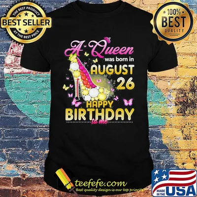 High heels butterflies a queen was born in august 26 happy birthday to me shirt
