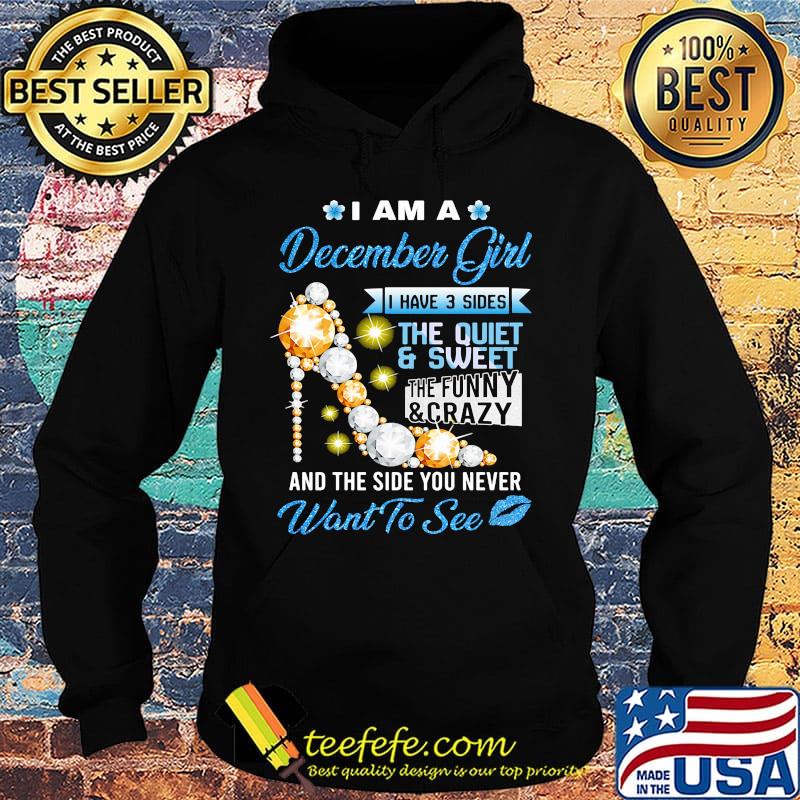 High heels i am a december girl i have 3 sides the quiet and sweet the funny and crazy and the side you never want to see lips diamond s Hoodie High heels i am a december girl i have 3 sides the quiet and sweet the funny and crazy and the side you never want to see lips diamond s Hoodie