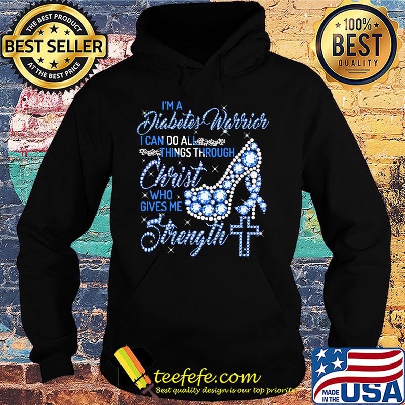 High heels i'm a diabetes warrior i can do all things through christ who gives me strength diamond s Hoodie High heels i'm a diabetes warrior i can do all things through christ who gives me strength diamond s Hoodie