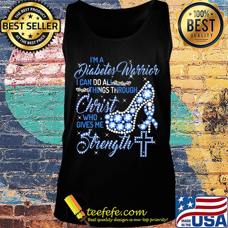 High heels i'm a diabetes warrior i can do all things through christ who gives me strength diamond s Tank top High heels i'm a diabetes warrior i can do all things through christ who gives me strength diamond s Tank top
