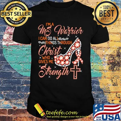 High heels i'm a ms warrior i can do all things through christ who gives me strength diamond shirt