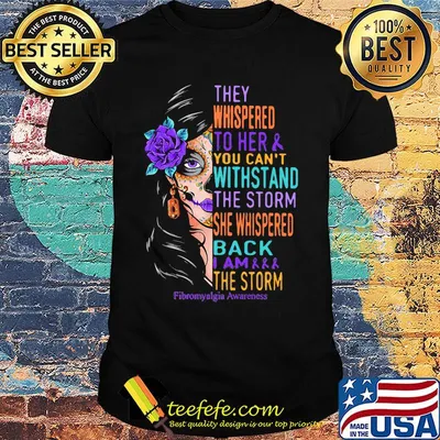 Hippie girl they whispered to her and you can't withstand the storm she whispered back i am the storm fibromyalgia awareness shirt