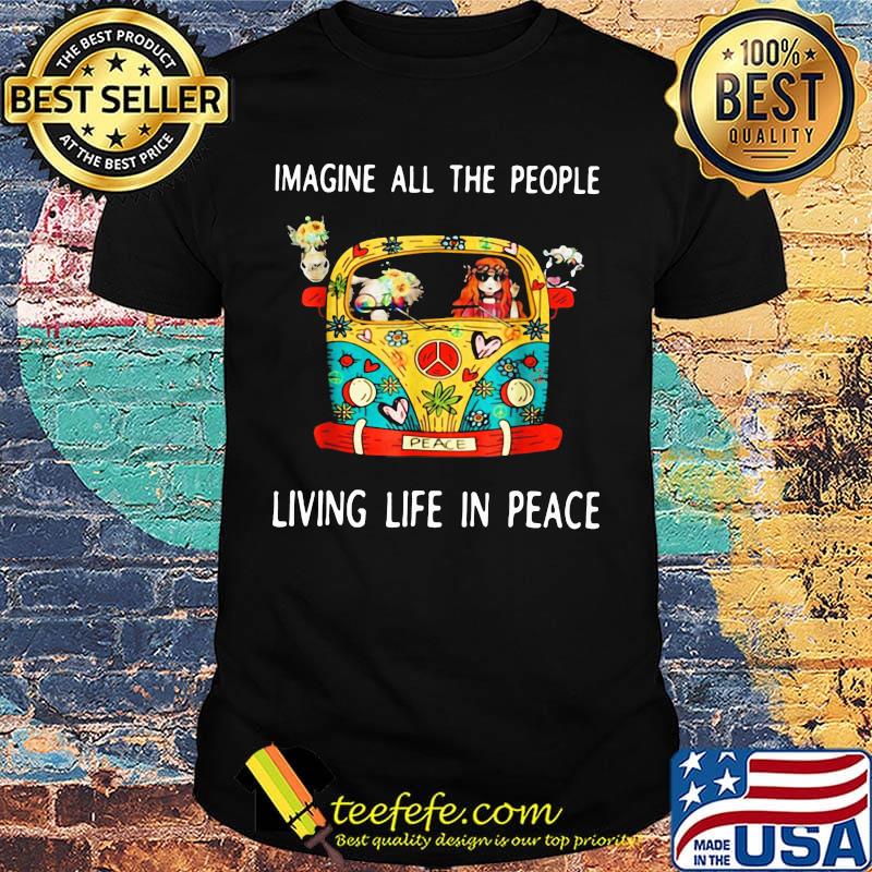 Hippie imagine all the people living life in peace shirt