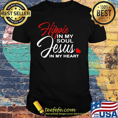 Hippie in my soul jesus in my heart shirt