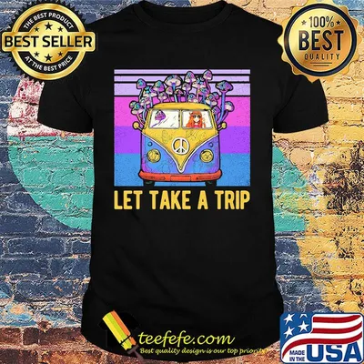 Hippie Let take a trip vintage retro shirt