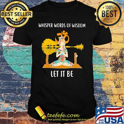 Hippie yoga girl whisper words of wisdom let it be shirt
