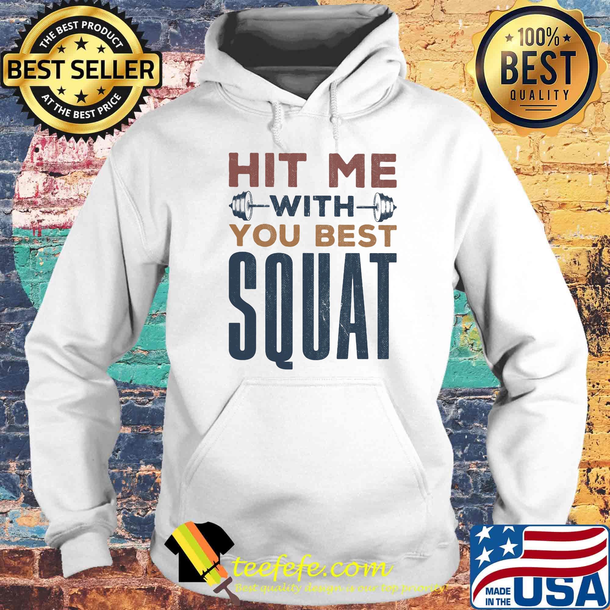 Hit Me With You Best Squat Shirt Hoodie Hit Me With You Best Squat Shirt Hoodie