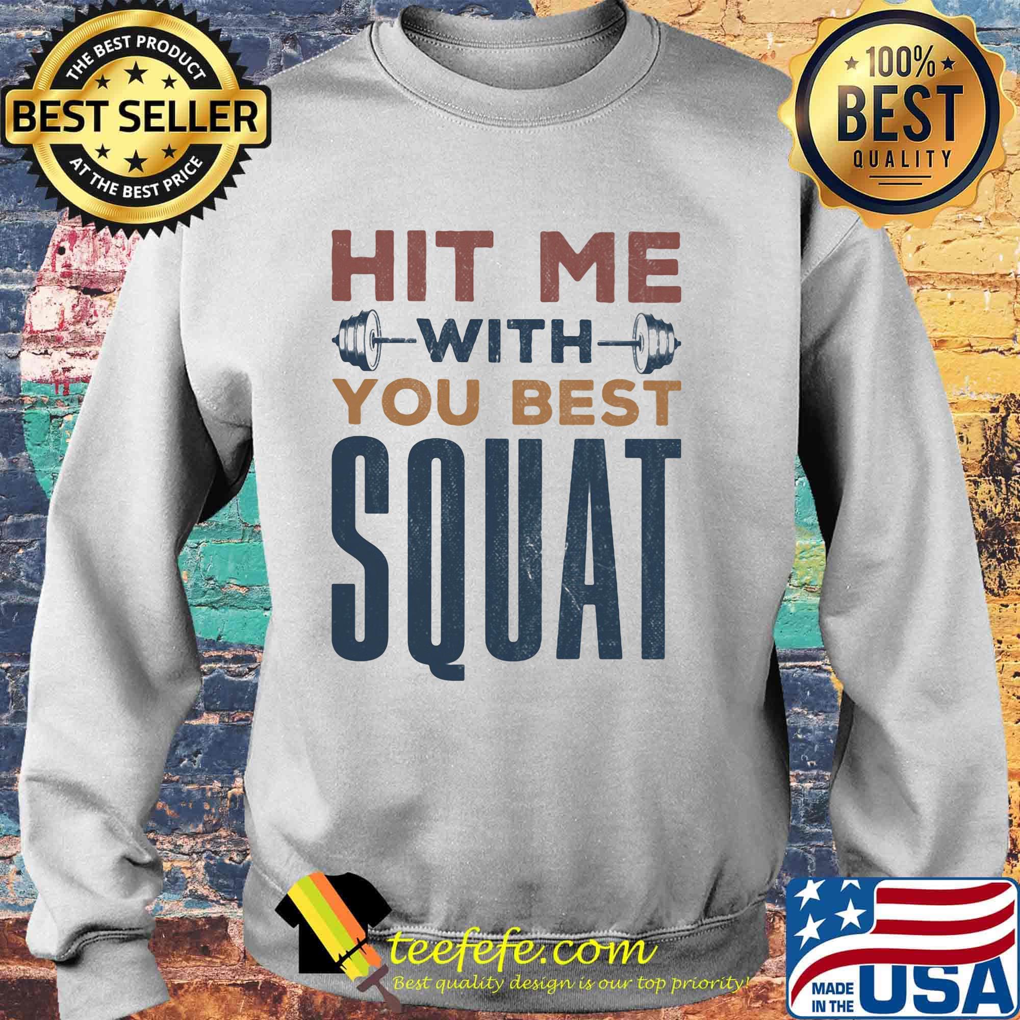 Hit Me With You Best Squat Shirt Sweater Hit Me With You Best Squat Shirt Sweater
