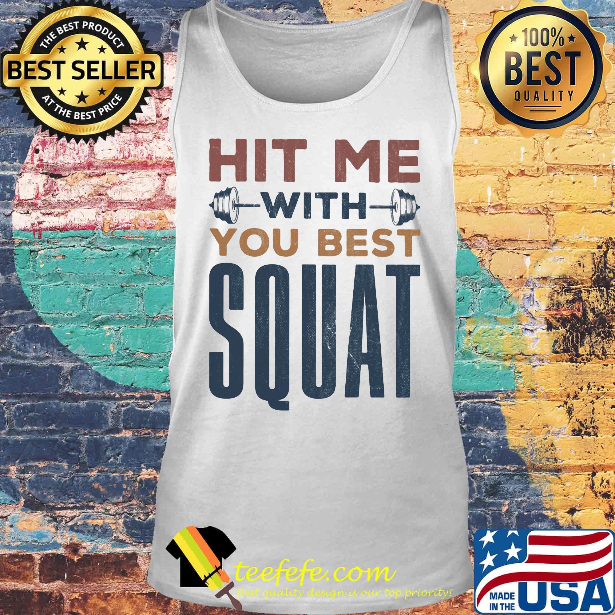 Hit Me With You Best Squat Shirt Tank top Hit Me With You Best Squat Shirt Tank top