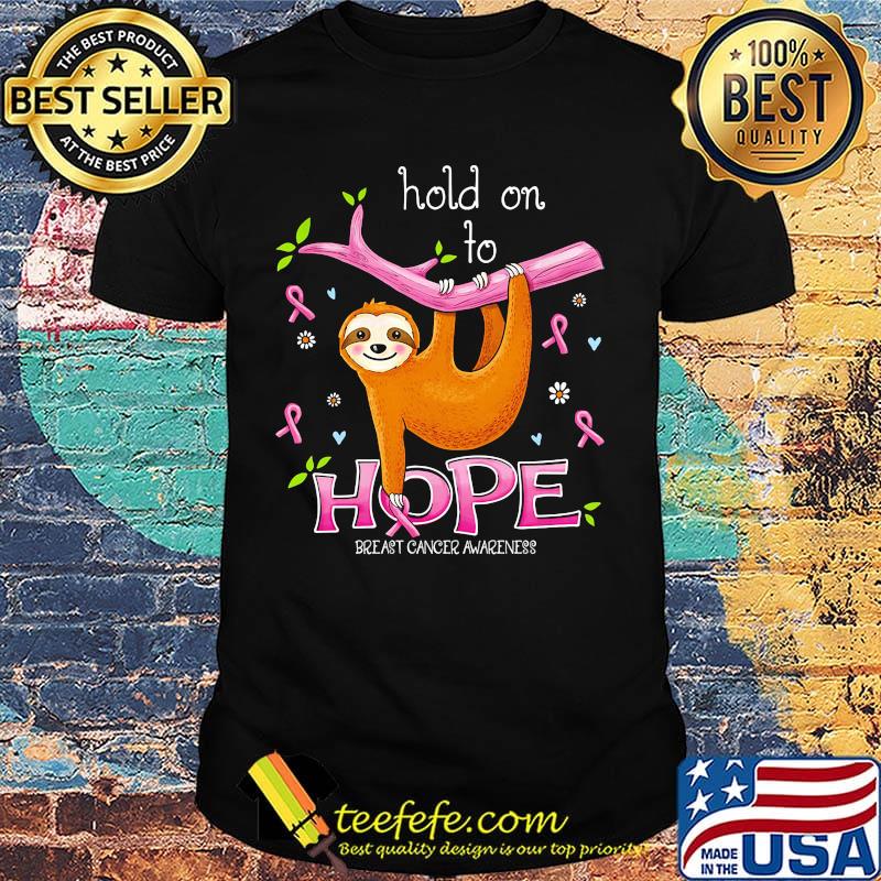 Hold Onto Hope Breast Cancer Awareness Shirt
