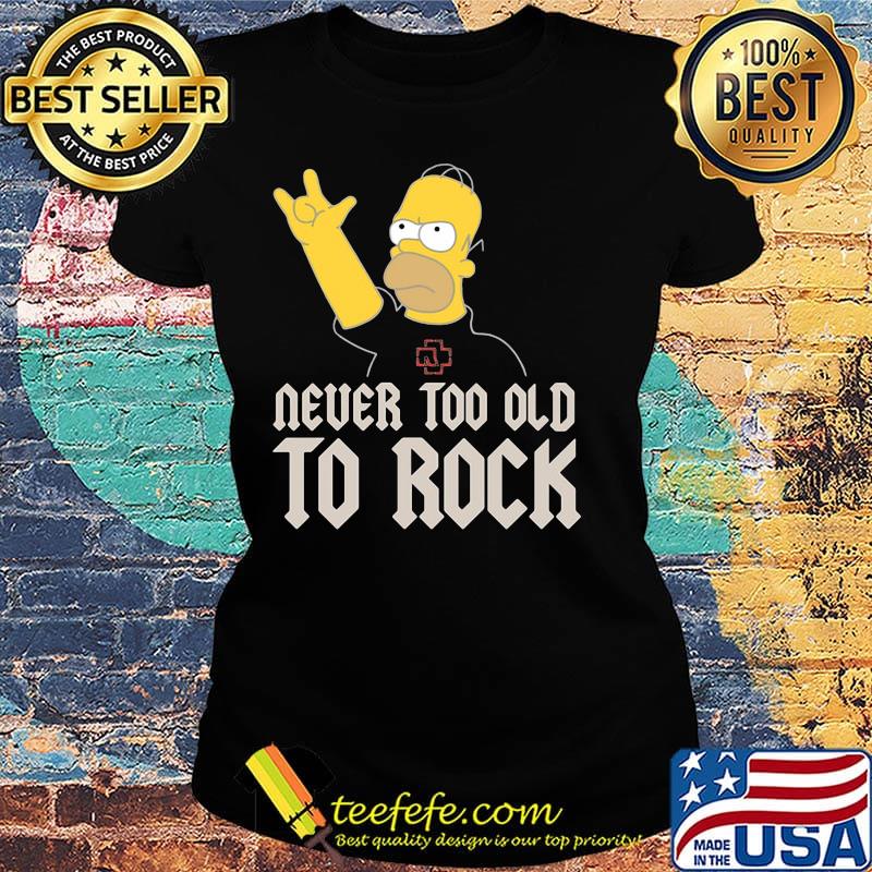Homer simpson band rocking rammstein band never too old to rock s Ladies tee Homer simpson band rocking rammstein band never too old to rock s Ladies tee