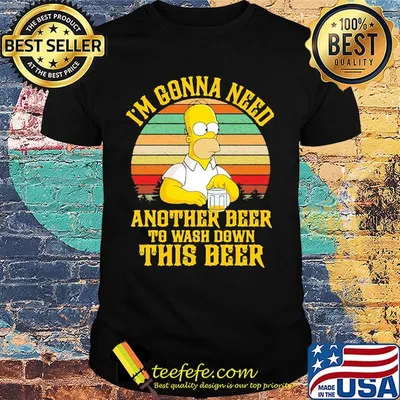 Homer simpson i'm gonna need another beer to wash down this beer vintage retro shirt
