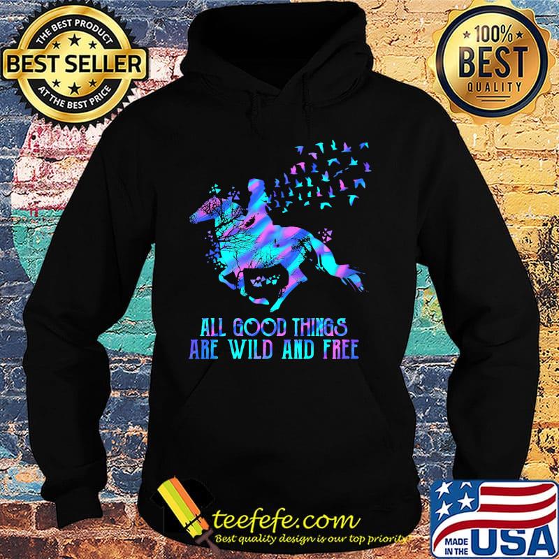 Horse all good things are wild and free s Hoodie Horse all good things are wild and free s Hoodie