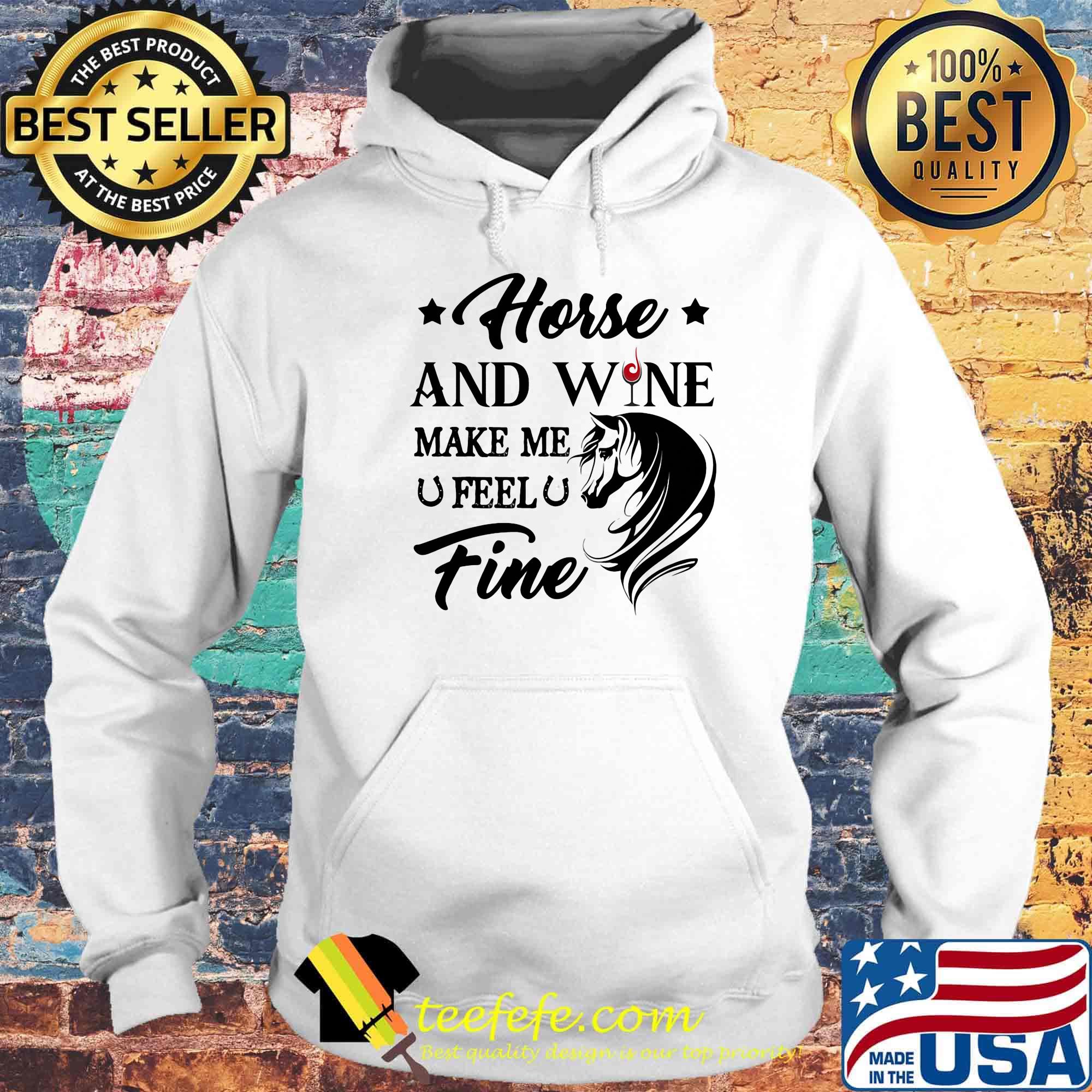 Horse and wine make me feel fine s Hoodie Horse and wine make me feel fine s Hoodie