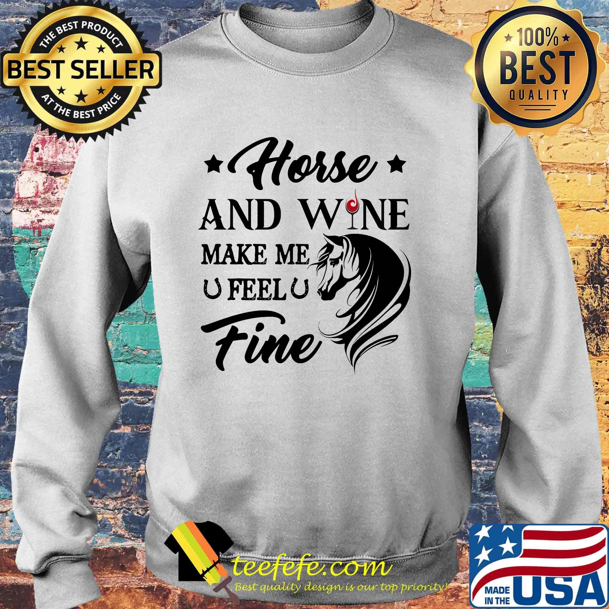 Horse and wine make me feel fine s Sweater Horse and wine make me feel fine s Sweater
