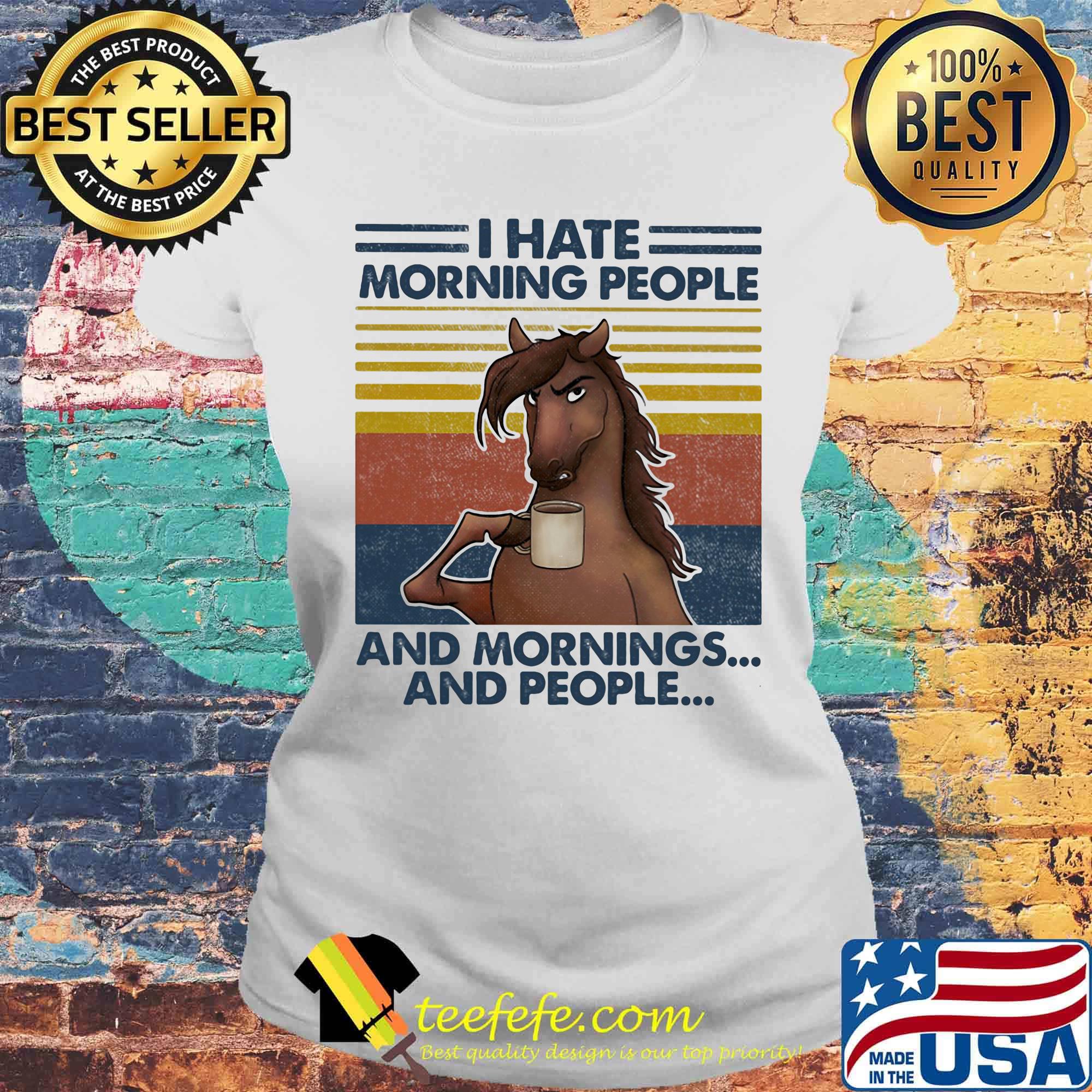 Horse drink coffee i hate morning people and mornings and people vintage retro s Laides tee Horse drink coffee i hate morning people and mornings and people vintage retro s Laides tee