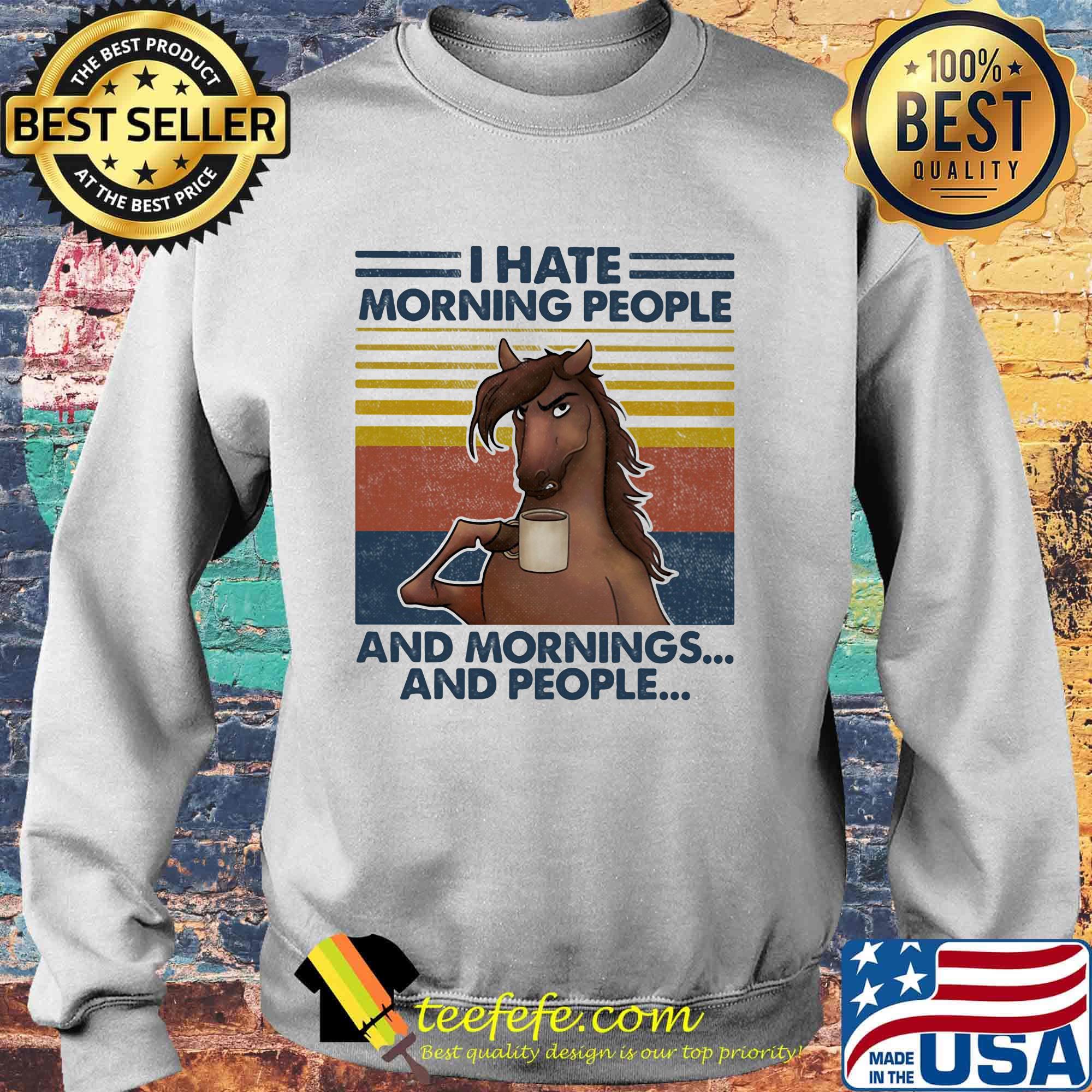 Horse drink coffee i hate morning people and mornings and people vintage retro s Sweater Horse drink coffee i hate morning people and mornings and people vintage retro s Sweater