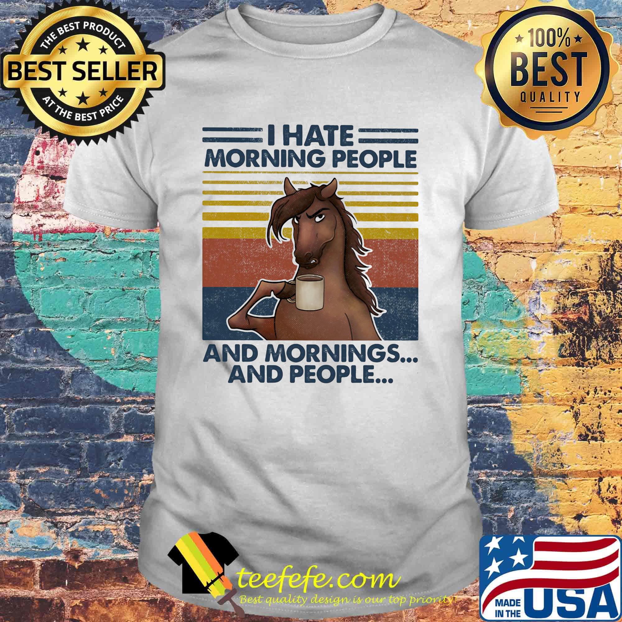 Horse drink coffee i hate morning people and mornings and people vintage retro shirt Horse drink coffee i hate morning people and mornings and people vintage retro shirt