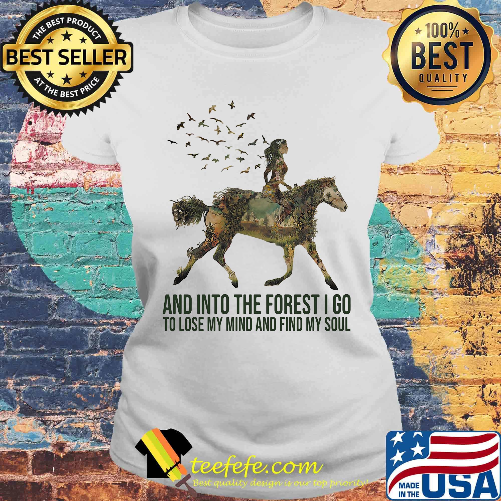 Horses and into the forest i go to lose my mind and find my soul s Laides tee Horses and into the forest i go to lose my mind and find my soul s Laides tee