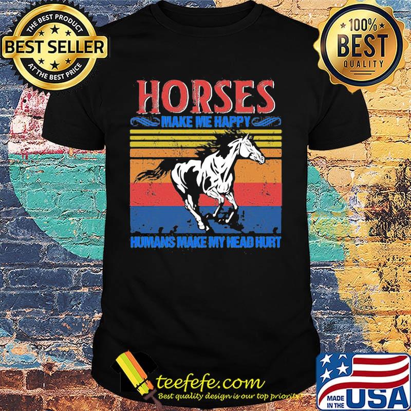 Horses Make Me Happy Humans Make My Head Hurt Vintage Retro Shirt