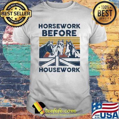 Horsework Before Housework Vintage Retro Shirt