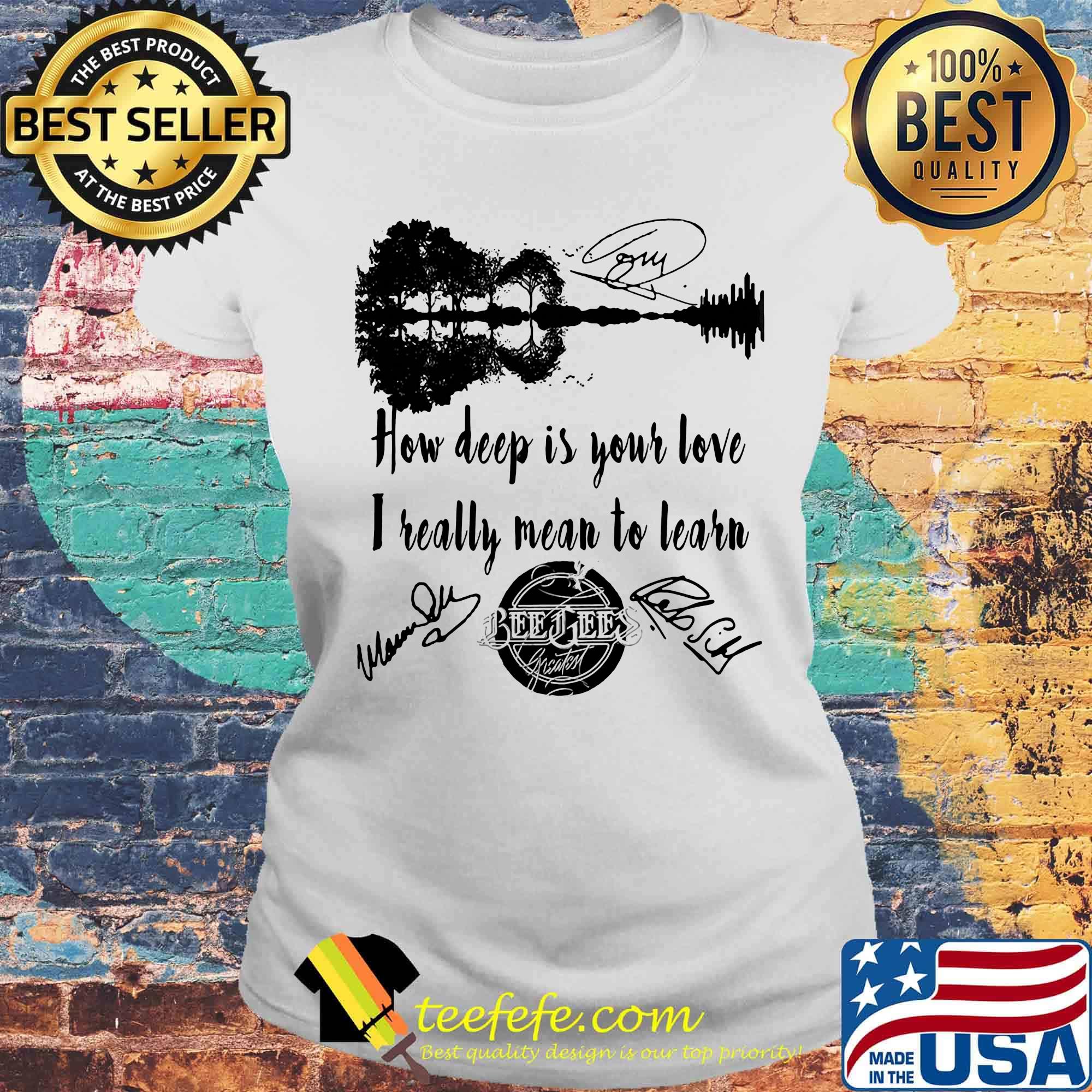 How deep is your love i really mean to learn beegees signatures s Laides tee How deep is your love i really mean to learn beegees signatures s Laides tee