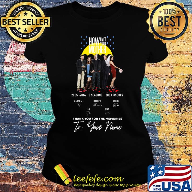 How i met your mother 2005 2014 9 seasons 208 episodes thank you for the memories to your name signatures s Ladies tee How i met your mother 2005 2014 9 seasons 208 episodes thank you for the memories to your name signatures s Ladies tee