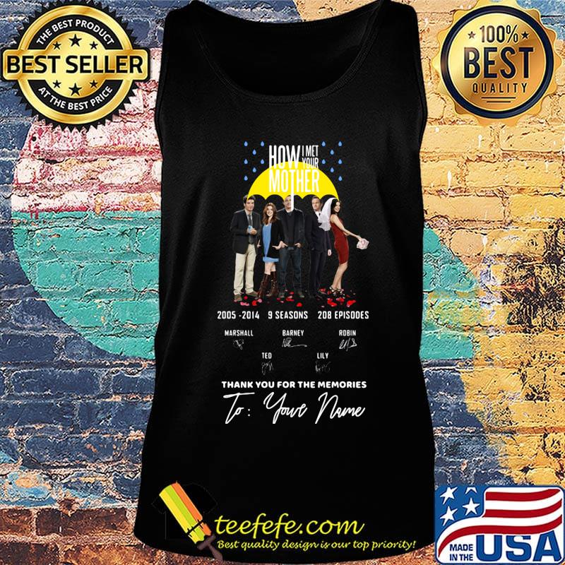 How i met your mother 2005 2014 9 seasons 208 episodes thank you for the memories to your name signatures s Tank top How i met your mother 2005 2014 9 seasons 208 episodes thank you for the memories to your name signatures s Tank top