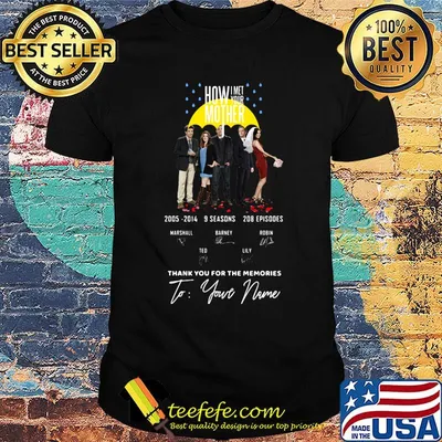 How i met your mother 2005 2014 9 seasons 208 episodes thank you for the memories to your name signatures shirt