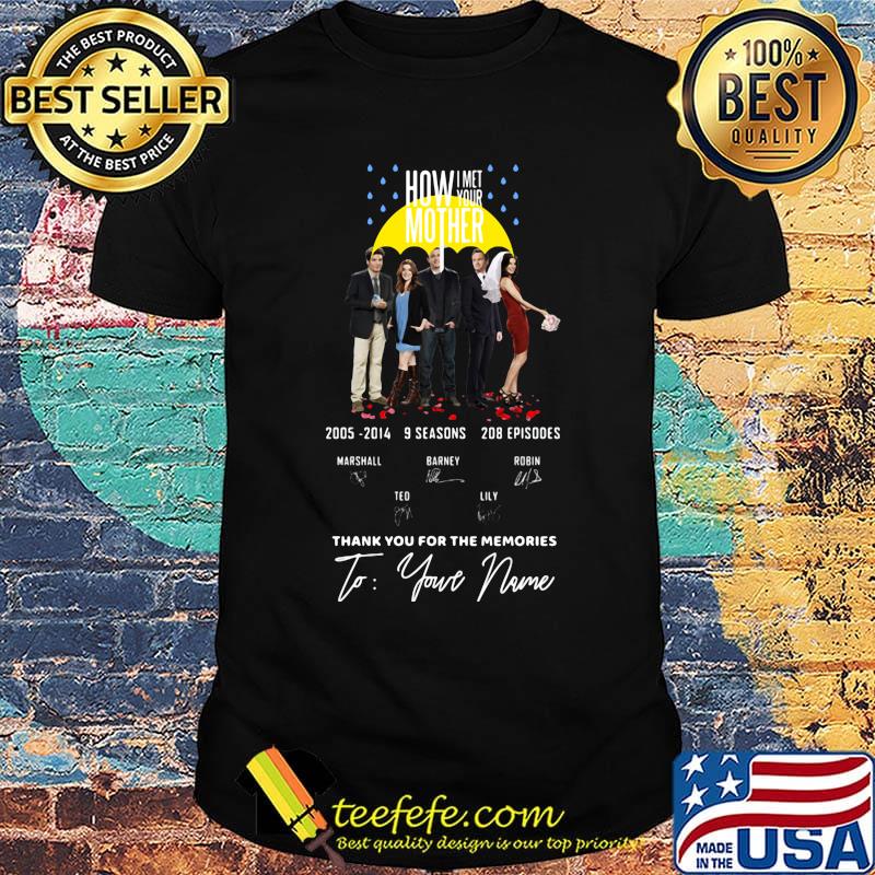 How i met your mother 2005 2014 9 seasons 208 episodes thank you for the memories to your name signatures shirt How i met your mother 2005 2014 9 seasons 208 episodes thank you for the memories to your name signatures shirt