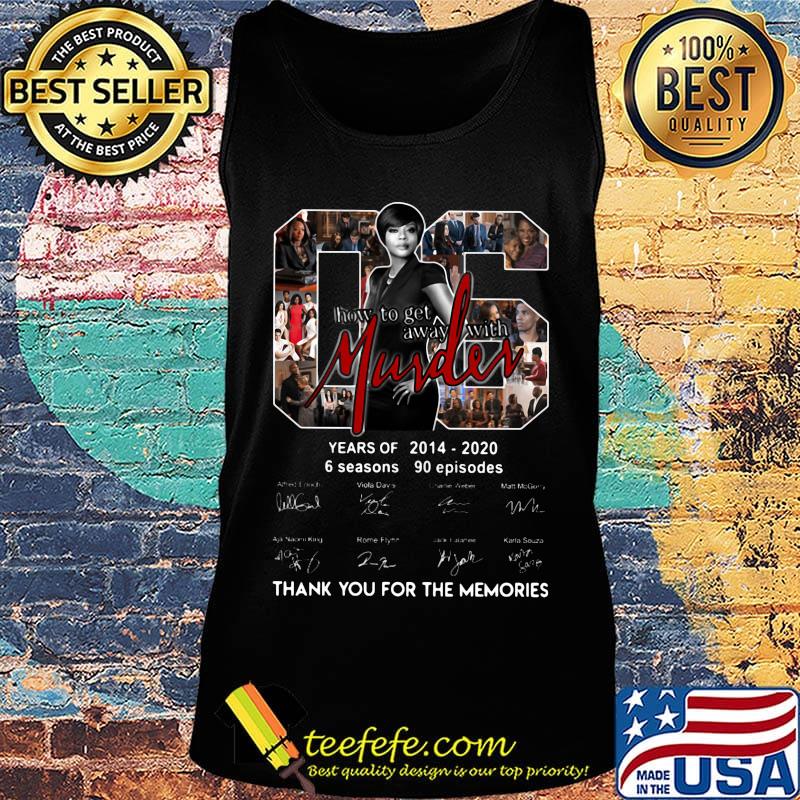 How to girl away murder 06 years of 2014 2020 6 seasons 90 episodes thank you for the memories signatures s Tank top How to girl away murder 06 years of 2014 2020 6 seasons 90 episodes thank you for the memories signatures s Tank top