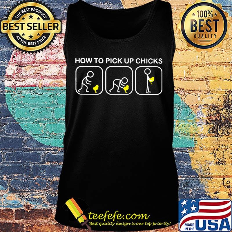 How to pick up chicks s Tank top How to pick up chicks s Tank top